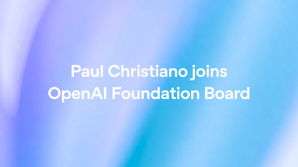 AI alignment researcher Paul Christiano has joined the OpenAI Foundation Board and its Safety and Security Committee.